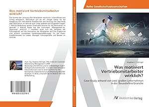 Immagine del venditore per Was motiviert Vertriebsmitarbeiter wirklich? | Case-Study anhand von zwei gro�en Unternehmen in der Bauzuliefererbranche venduto da preigu