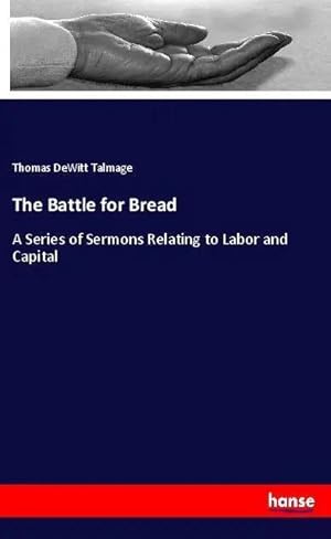 Seller image for The Battle for Bread | A Series of Sermons Relating to Labor and Capital for sale by preigu