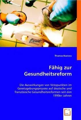 Seller image for F�hig zur Gesundheitsreform | Die Auswirkungen von Vetopunkten im Gesetzgebungsprozess auf deutsche und franz�sische Gesundheitsreformen seit den 1990er Jahren for sale by preigu