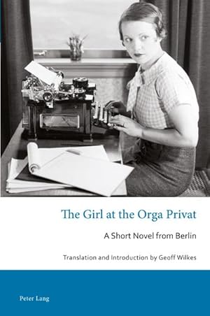 Imagen del vendedor de The Girl at the Orga Privat : A Short Novel from Berlin a la venta por AHA-BUCH GmbH