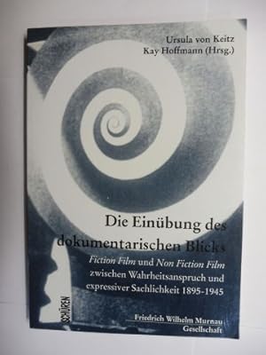 Bild des Verk�ufers f�r Die Ein�bung des dokumentarischen Blicks. Fiction Film und Non Fiction Film zwischen Wahrheitsanspruch und expressiver Sachlichkeit 1895-1945 *. Mit Beitr�gen von Jan Berg, Karin Bruns, Thomas Elsaesser, Heinz B. Heller, Rudolf Helmstetter, Kay Hoffmann, Martin Loiperdinger, Wolfgang M�hl-Benninghaus und Norbert M. Schmitz. . zum Verkauf von Antiquariat am Ungererbad-Wilfrid Robin