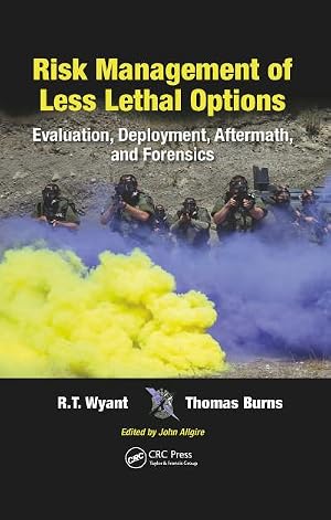 Bild des Verk�ufers f�r Risk Management of Less Lethal Options : Evaluation, Deployment, Aftermath, and Forensics zum Verkauf von AHA-BUCH GmbH