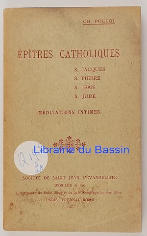 Seller image for Ep�tres catholiques S. Jacques S. Pierre S. Jean S. Jude M�ditations intimes for sale by Librairie du Bassin
