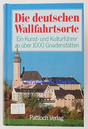 Immagine del venditore per Die deutschen Wallfahrtsorte Ein Kunst- und Kulturf�hrer zu �ber 1000 Gnadenst�tten venduto da Librairie du Bassin