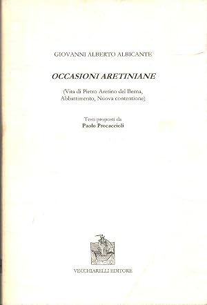 Image du vendeur pour Occasioni aretiniane Vita di Petro Aretino del Berna, Abbattimento, Nuova contentione mis en vente par Di Mano in Mano Soc. Coop