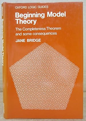 Bild des Verkufers fr Beginning Model Theory: The Completeness Theorem and Some Consequences zum Verkauf von Midway Book Store (ABAA)