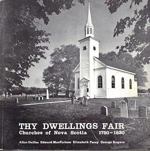 Image du vendeur pour Thy Dwellings Fair: Churches of Nova Scotia, 1750-1830 Signed by one the authors on title page. mis en vente par Americana Books, ABAA
