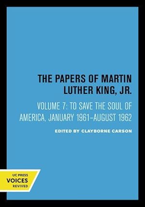 Imagen del vendedor de The Papers of Martin Luther King, Jr., Volume VII: To Save the Soul of America, January 1961-August 1962volume 7 a la venta por moluna