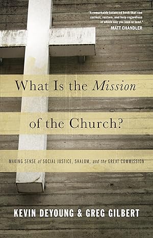 Image du vendeur pour What Is the Mission of the Church?: Making Sense of Social Justice, Shalom, and the Great Commission mis en vente par Blue Vase Books