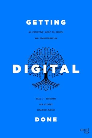 Seller image for Getting Digital Done : An Executive Guide to Growth and Transformation for sale by GreatBookPrices
