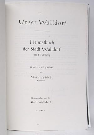 Seller image for Unser Walldorf. Heimatbuch der Stadt Walldorf bei Heidelberg. Geschrieben und gezeichnet von Mathias He�. for sale by Antiquariat Richart Kulbach