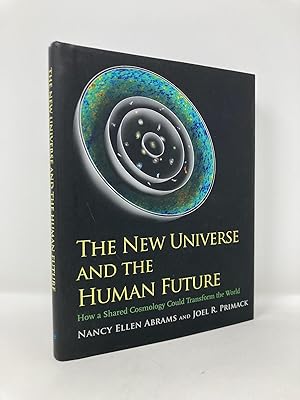 Immagine del venditore per New Universe and the Human Future: How a Shared Cosmology Could Transform the World venduto da Southampton Books