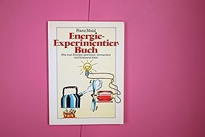 Bild des Verkufers fr ENERGIE-EXPERIMENTIERBUCH. wie man Energie gewinnen, umwandeln u. einsparen kann ; mit 46 Versuchen u. Bauanleitungen zum Verkauf von Butterfly Books GmbH & Co. KG