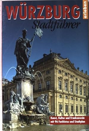 Bild des Verkufers fr Wrzburg erleben : Stadtfhrer ; mit Stadtplan und ausfhrlichem Stichwortverzeichnis ; [Kunst, Kultur und Frankenwein]. zum Verkauf von books4less (Versandantiquariat Petra Gros GmbH & Co. KG)