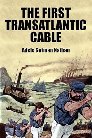 Seller image for The First Transatlantic Cable for sale by AHA-BUCH GmbH
