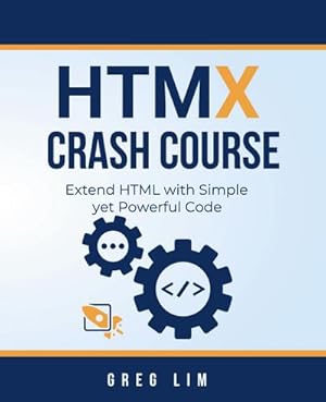 Seller image for HTMX Crash Course : Extend HTML with Simple yet Powerful Code for sale by AHA-BUCH GmbH