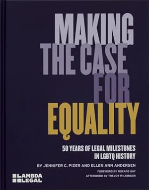 Image du vendeur pour Making the Case for Equality : 50 Years of Legal Milestones in Lgbtq History mis en vente par GreatBookPricesUK