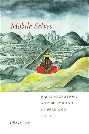 Bild des Verk�ufers f�r Mobile Selves: Race, Migration, and Belonging in Peru and the U.S. zum Verkauf von moluna