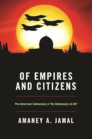 Bild des Verk�ufers f�r Of Empires and Citizens: Pro-American Democracy or No Democracy at All? zum Verkauf von moluna