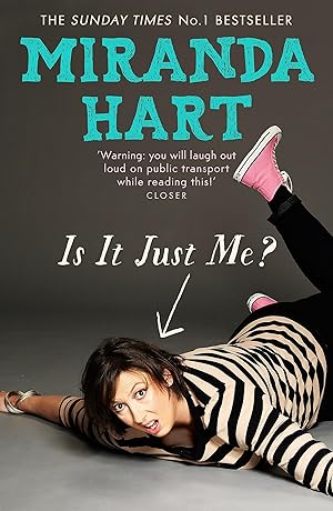 Seller image for Is It Just Me?: Miranda Hart's heart-warming and feelgood Sunday Times Bestseller for sale by Zoom Books East