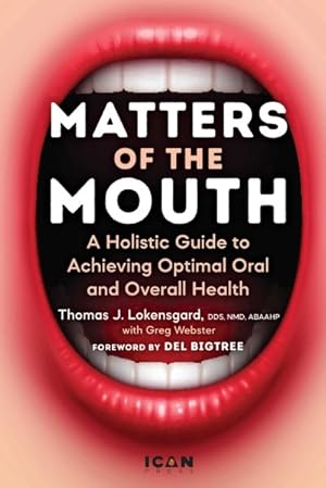 Immagine del venditore per Matters of the Mouth : A Holistic Guide to Achieving Optimal Oral and Overall Health venduto da GreatBookPricesUK