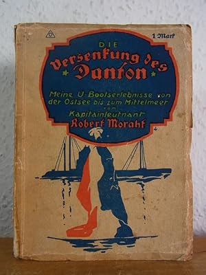 Bild des Verk�ufers f�r Die Versenkung des "Danton". Meine U-Boots-Erlebnisse von der Ostsee bis zum Mittelmeer zum Verkauf von Antiquariat Weber