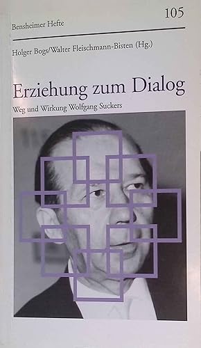 Bild des Verk�ufers f�r Erziehung zum Dialog : Weg und Wirkung Wolfgang Suckers. Bensheimer Hefte ; H. 105 zum Verkauf von books4less (Versandantiquariat Petra Gros GmbH & Co. KG)