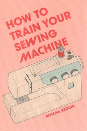 Seller image for How to Train Your Sewing Machine for sale by GreatBookPricesUK