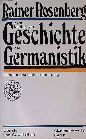 Bild des Verk�ufers f�r Zehn Kapitel zur Geschichte der Germanistik : Literaturgeschichtsschreibung. Literatur und Gesellschaft zum Verkauf von books4less (Versandantiquariat Petra Gros GmbH & Co. KG)