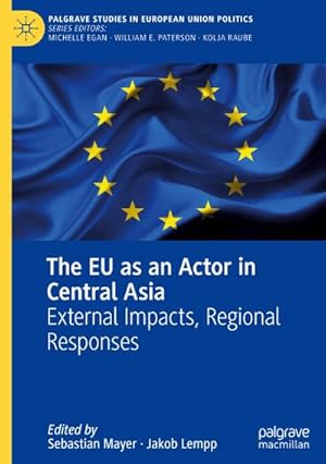 Seller image for The EU as an Actor in Central Asia : External Impacts, Regional Responses for sale by AHA-BUCH GmbH