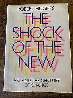 Shock of the New by Robert Hughes, First Edition - AbeBooks Shock of the New by Robert Hughes, First Edition - AbeBooks