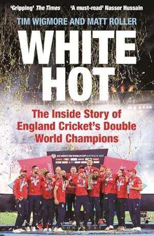Imagen del vendedor de White Hot : The Inside Story of England Cricket?s Double World Champions a la venta por GreatBookPricesUK