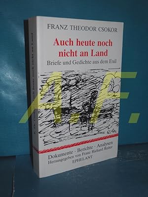 Seller image for Auch heute noch nicht an Land : Briefe und Gedichte aus dem Exil (Dokumente, Berichte, Analysen 5) for sale by Antiquarische Fundgrube e.U.
