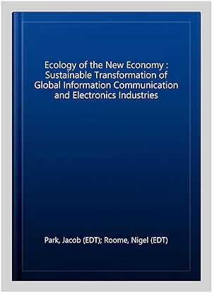 Imagen del vendedor de Ecology of the New Economy : Sustainable Transformation of Global Information Communication and Electronics Industries a la venta por GreatBookPricesUK