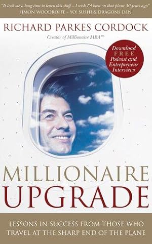 Immagine del venditore per Millionaire Upgrade: Lessons in Success from Those Who Travel at the Sharp End of the Plane venduto da WeBuyBooks
