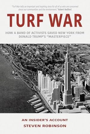 Bild des Verk�ufers f�r Turf War : How a Band of Activists Saved New York from Donald Trump's "Masterpiece" zum Verkauf von AHA-BUCH GmbH