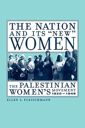 Bild des Verk�ufers f�r The Nation and Its "New" Women: The Palestinian Women's Movement, 1920-1948 zum Verkauf von WeBuyBooks