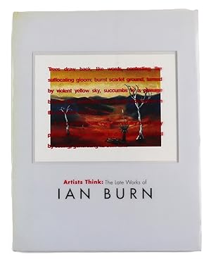 Bild des Verk�ufers f�r Artists Think: The Late Works of Ian Burn Monash University Gallery 7 July - 18 August 1996 zum Verkauf von Gotcha By The Books