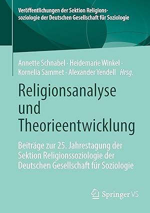 Imagen del vendedor de Religionsanalyse und Theorieentwicklung | Beitr�ge zur 25. Jahrestagung der Sektion Religionssoziologie der Deutschen Gesellschaft f�r Soziologie a la venta por preigu