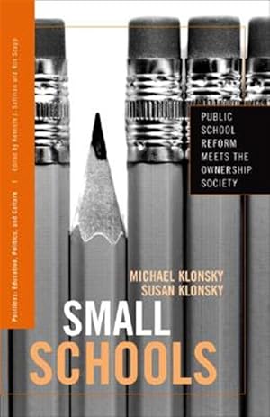 Imagen del vendedor de Small Schools : Public School Reform Meets the Ownership Society a la venta por GreatBookPricesUK