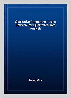 Seller image for Qualitative Computing : Using Software for Qualitative Data Analysis for sale by GreatBookPricesUK