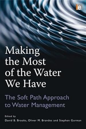 Immagine del venditore per Making the Most of the Water We Have : The Soft Path Approach to Water Management venduto da GreatBookPricesUK