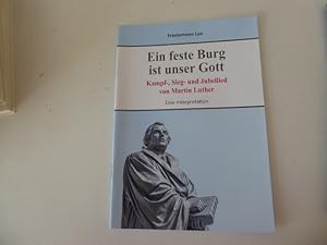 Imagen del vendedor de Ein feste Burg ist unser Gott. Kampf-, Sieg- und Jubellied von Martin Luther. Eine Interpretation. Softcover a la venta por Deichkieker B�cherkiste
