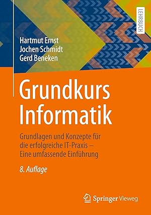 Imagen del vendedor de Grundkurs Informatik | Grundlagen und Konzepte f�r die erfolgreiche IT-Praxis - Eine umfassende Einf�hrung a la venta por preigu