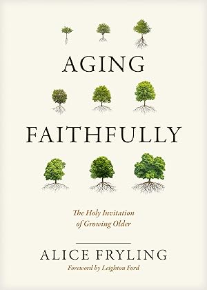 Bild des Verk�ufers f�r Aging Faithfully: The Holy Invitation of Growing Older zum Verkauf von Dream Books Co.