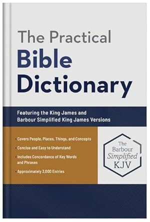 Bild des Verk�ufers f�r The Practical Bible Dictionary : Featuring the King James and Barbour Simplified King James Versions zum Verkauf von AHA-BUCH GmbH