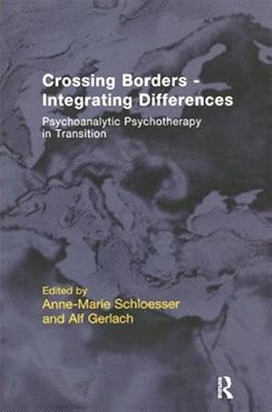 Image du vendeur pour Crossing Borders - Integrating Differences : Psychoanalytic Psychotherapy in Transition mis en vente par GreatBookPrices