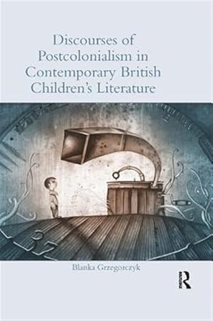 Immagine del venditore per Discourses of Postcolonialism in Contemporary British Children's Literature venduto da GreatBookPrices