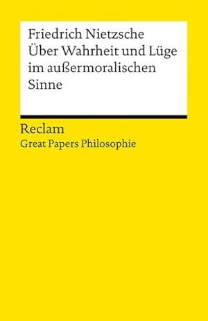 Bild des Verk�ufers f�r �ber Wahrheit und L�ge im au�ermoralischen Sinne. [Great Papers Philosophie] : Nietzsche, Friedrich - philosophische Texte; Analyse und historische Einordnung - 14566 zum Verkauf von AHA-BUCH GmbH