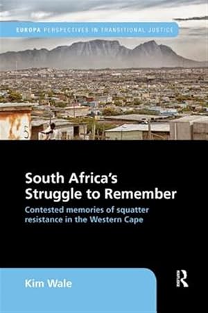 Immagine del venditore per South Africa's Struggle to Remember : Contested Memories of Squatter Resistance in the Western Cape venduto da GreatBookPrices